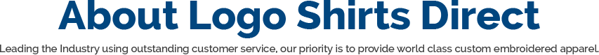 Leading the Industry using outstanding customer service, our priotoriy is to provide world class custom embroidered apparel.